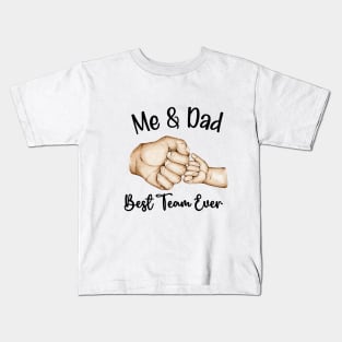 Me & Dad, Best Team Ever- Fathers Day Kids T-Shirt